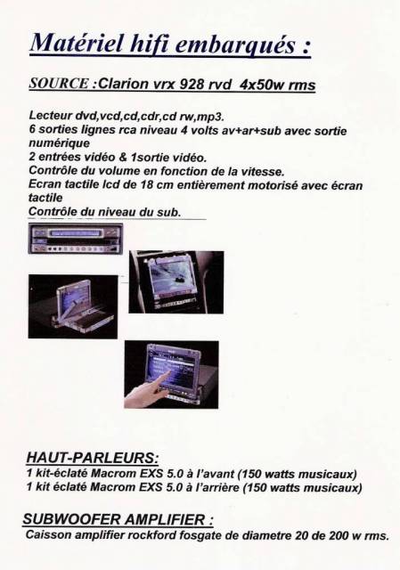 sono embarquÃ©
une sono simple mais de trÃ©s bonne qualitÃ©.
Du goudron a Ã©tÃ© mis ds les portieres pour une meilleur insonorisation.
Le caisson Rockford fosgate est petit mais tape fort. 
